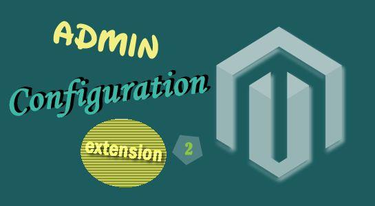 Magento Extension Admin Configuration