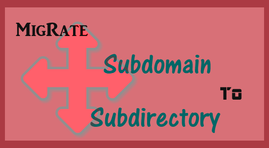 To migrate Wordpress from subdomain to subdirectory