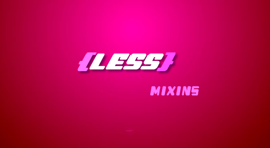 LESS CSS – Mixins