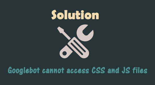 Googlebot cannot access CSS and JS files