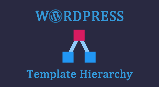 Learn Wordpress Template Hierarchy