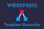 Learn Wordpress Template Hierarchy