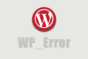 How to Use WP_Error class WordPress Error Handling