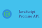 an Introduction to JavaScript Promise API